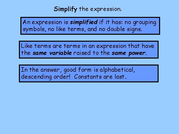 Simplify the expression. An expression is simplified if it has: no grouping symbols, no Simplify the expression. An expression is simplified if it has: no grouping symbols, no