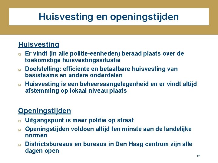 Huisvesting en openingstijden Huisvesting q q q Er vindt (in alle politie-eenheden) beraad plaats