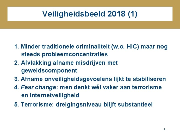 Veiligheidsbeeld 2018 (1) 1. Minder traditionele criminaliteit (w. o. HIC) maar nog steeds probleemconcentraties