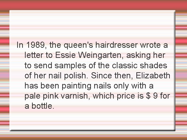 In 1989, the queen's hairdresser wrote a letter to Essie Weingarten, asking her to