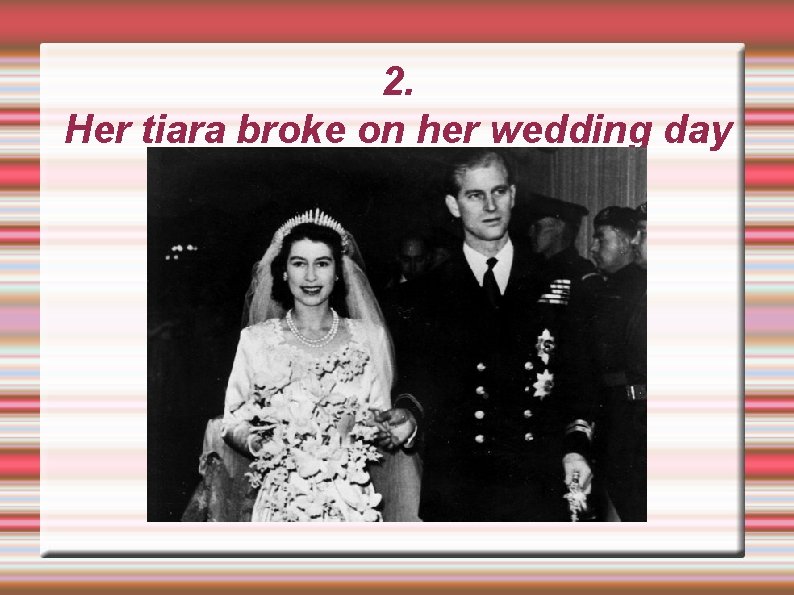 2. Her tiara broke on her wedding day 