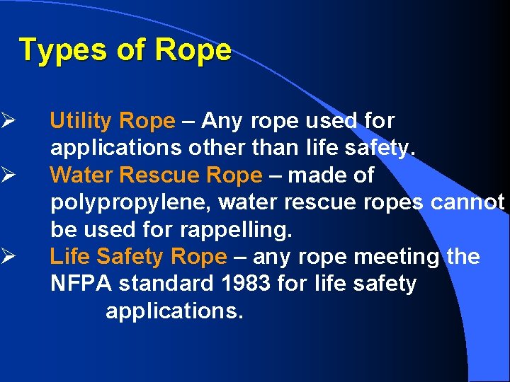 Types of Rope Ø Utility Rope – Any rope used for applications other than