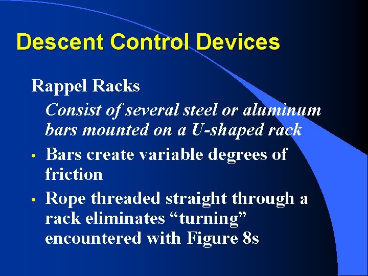 Descent Control Devices Rappel Racks Consist of several steel or aluminum bars mounted on