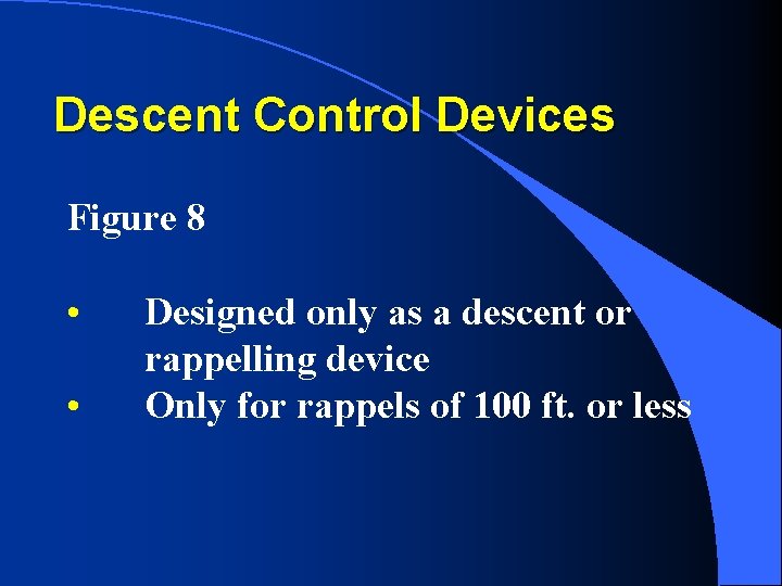 Descent Control Devices Figure 8 • • Designed only as a descent or rappelling