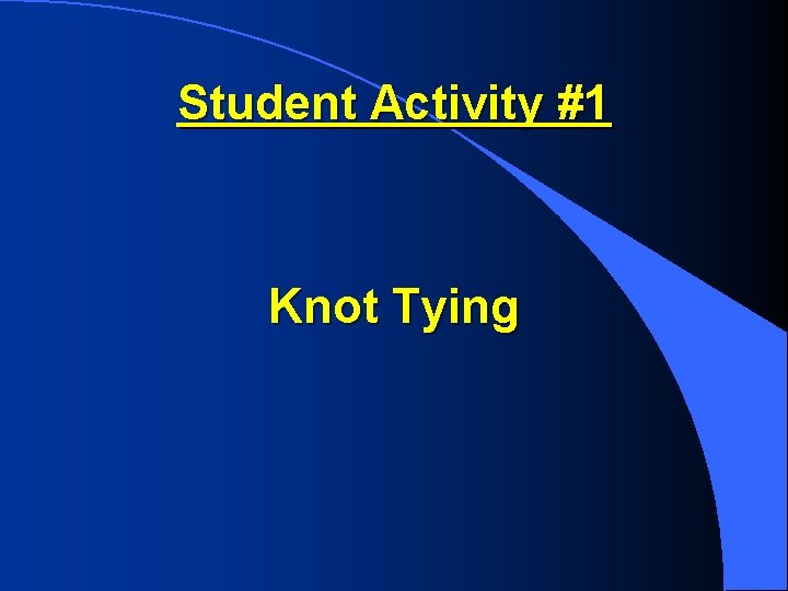 Student Activity #1 Knot Tying 