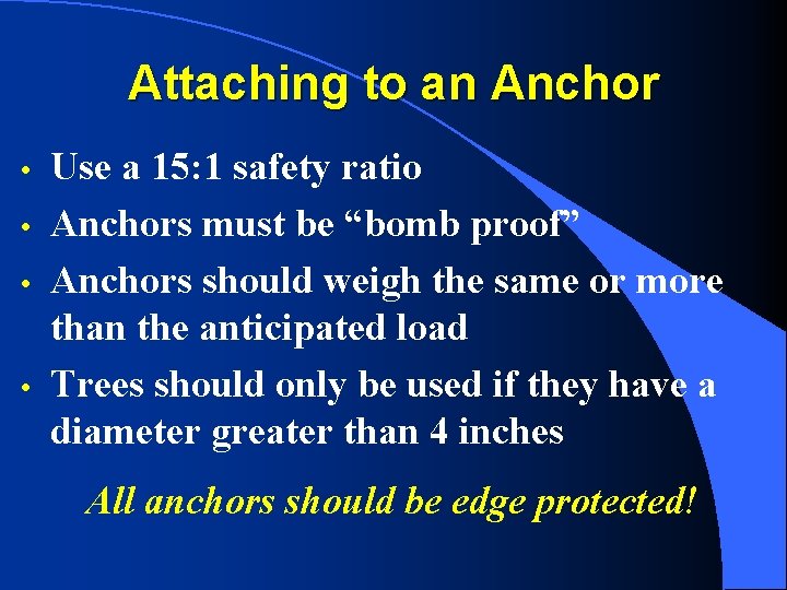 Attaching to an Anchor • • Use a 15: 1 safety ratio Anchors must