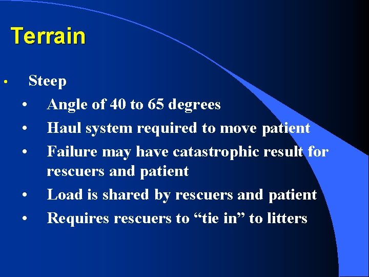 Terrain • Steep • Angle of 40 to 65 degrees • Haul system required