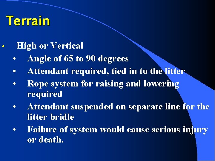 Terrain • High or Vertical • Angle of 65 to 90 degrees • Attendant