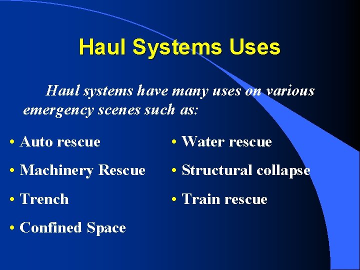 Haul Systems Uses Haul systems have many uses on various emergency scenes such as: