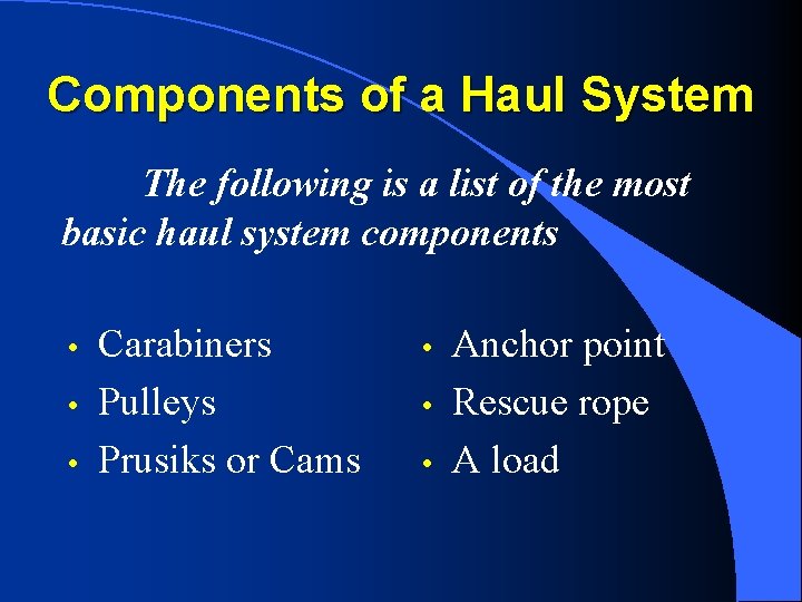 Components of a Haul System The following is a list of the most basic