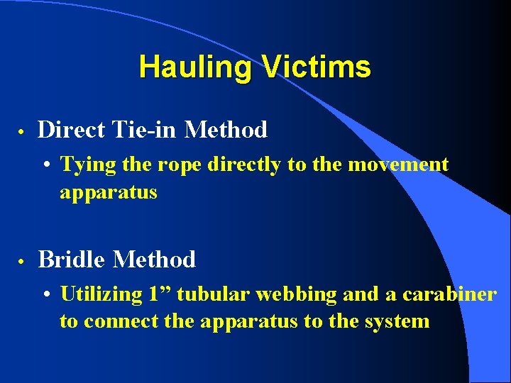 Hauling Victims • Direct Tie-in Method • Tying the rope directly to the movement