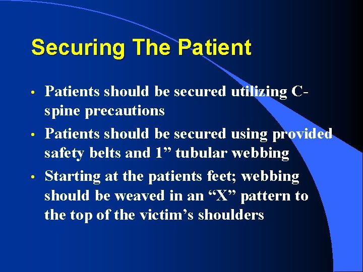 Securing The Patient • • • Patients should be secured utilizing Cspine precautions Patients