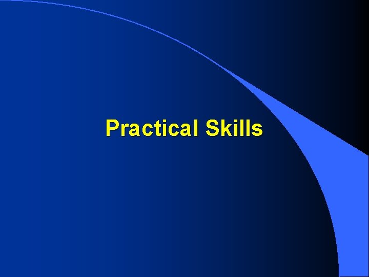 Practical Skills 