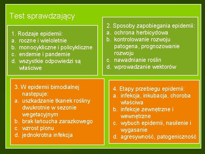 Test sprawdzający 1. Rodzaje epidemii: a. roczne i wieloletnie b. monocykliczne i policykliczne c.