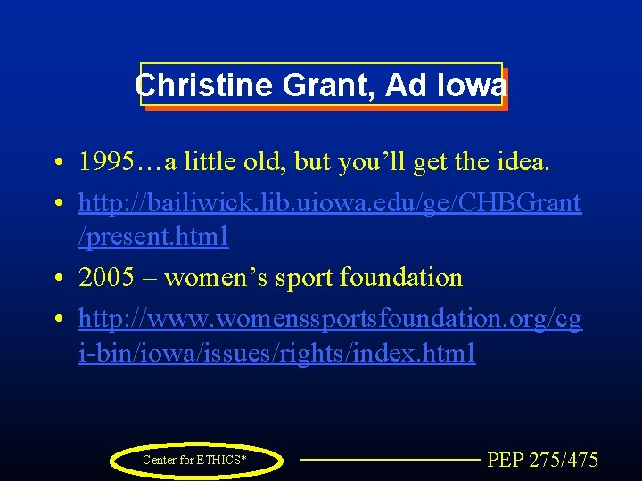 Christine Grant, Ad Iowa • 1995…a little old, but you’ll get the idea. •