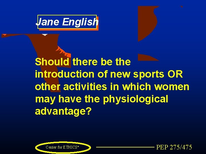 Jane English Should there be the introduction of new sports OR other activities in