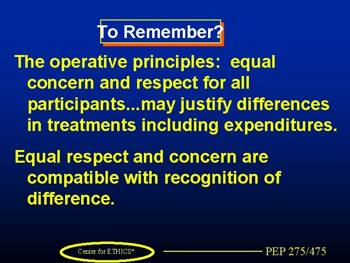 To Remember? The operative principles: equal concern and respect for all participants. . .