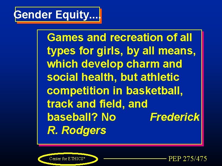 Gender Equity. . Games and recreation of all types for girls, by all means,