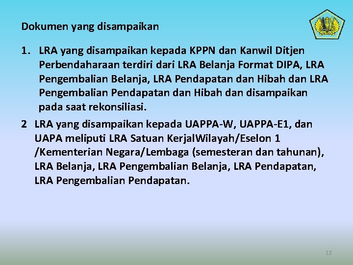 Dokumen yang disampaikan 1. LRA yang disampaikan kepada KPPN dan Kanwil Ditjen Perbendaharaan terdiri