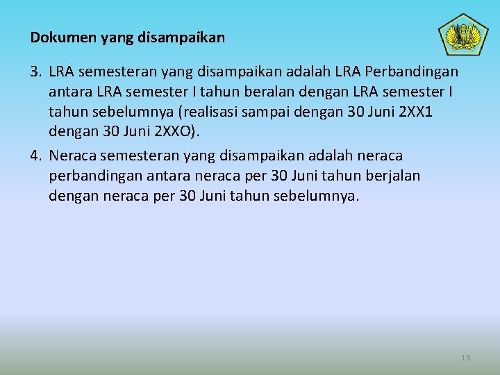 Dokumen yang disampaikan 3. LRA semesteran yang disampaikan adalah LRA Perbandingan antara LRA semester