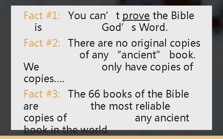 Fact #1: You can’t prove the Bible is God’s Word. Fact #2: There are