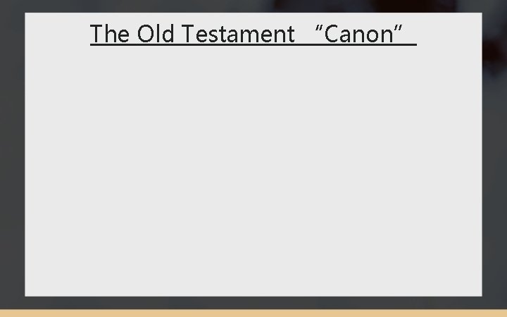 The Old Testament “Canon” 