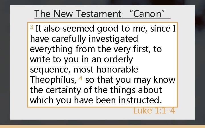 The New Testament “Canon” It also seemed good to me, since I have carefully