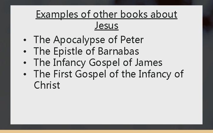  • • Examples of other books about Jesus The Apocalypse of Peter The