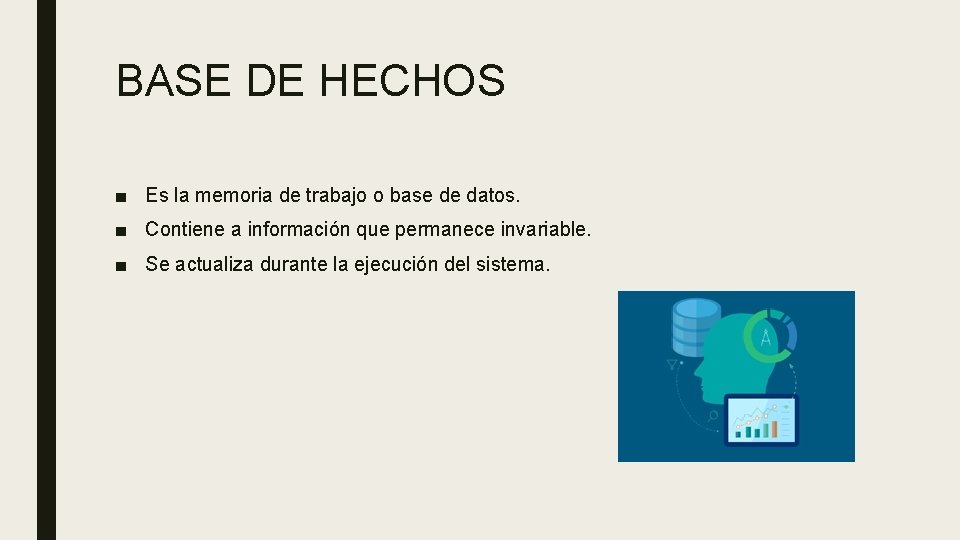 BASE DE HECHOS ■ Es la memoria de trabajo o base de datos. ■