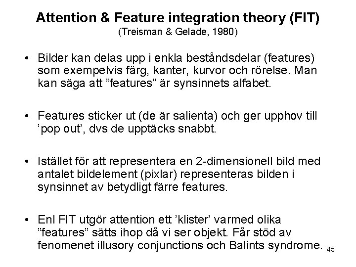 Attention & Feature integration theory (FIT) (Treisman & Gelade, 1980) • Bilder kan delas