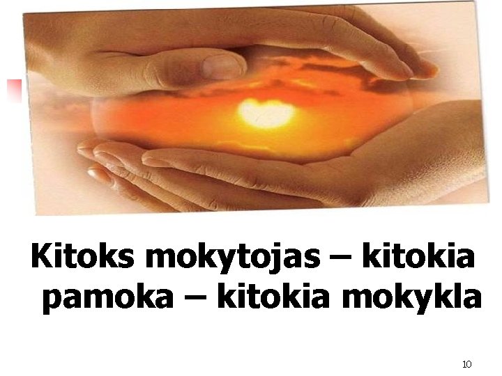 Kitoks mokytojas – kitokia pamoka – kitokia mokykla 10 