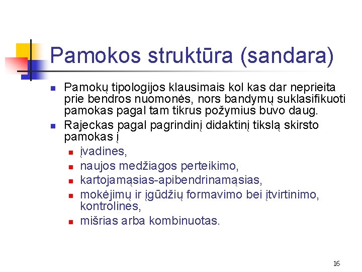 Pamokos struktūra (sandara) n n Pamokų tipologijos klausimais kol kas dar neprieita prie bendros