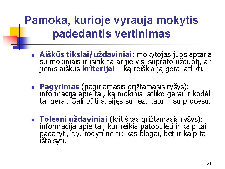 Pamoka, kurioje vyrauja mokytis padedantis vertinimas n n n Aiškūs tikslai/uždaviniai: mokytojas juos aptaria