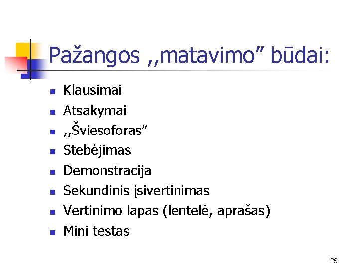 Pažangos , , matavimo” būdai: n n n n Klausimai Atsakymai , , Šviesoforas”