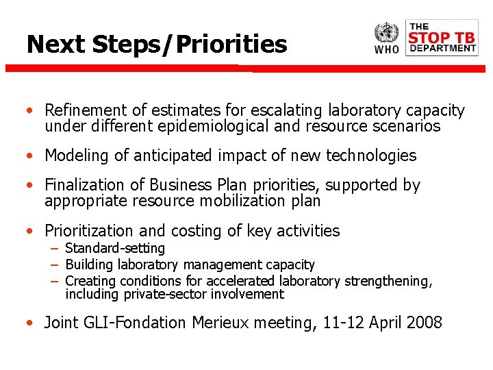 Next Steps/Priorities • Refinement of estimates for escalating laboratory capacity under different epidemiological and