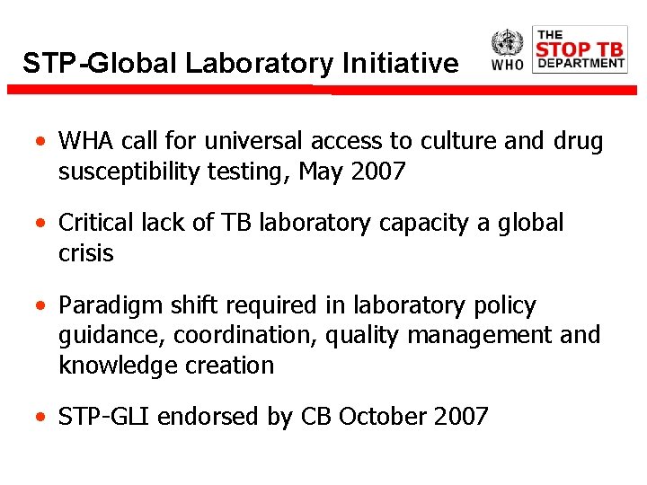 STP-Global Laboratory Initiative • WHA call for universal access to culture and drug susceptibility