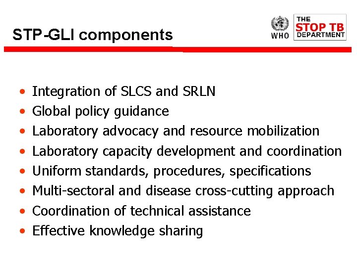 STP-GLI components • • Integration of SLCS and SRLN Global policy guidance Laboratory advocacy