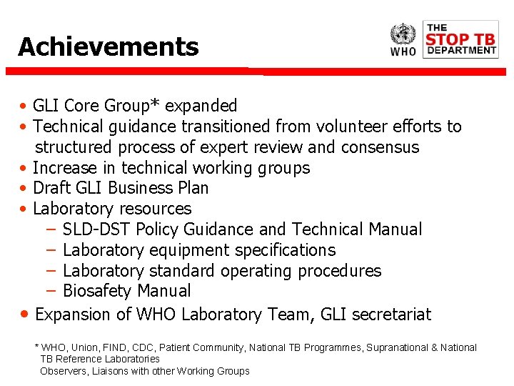 Achievements • GLI Core Group* expanded • Technical guidance transitioned from volunteer efforts to