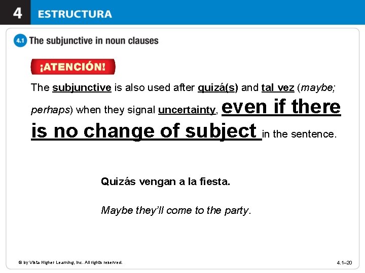 The subjunctive is also used after quizá(s) and tal vez (maybe; even if there The subjunctive is also used after quizá(s) and tal vez (maybe; even if there