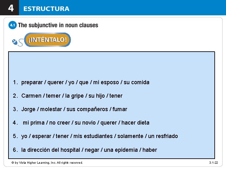 1. preparar / querer / yo / que / mi esposo / su comida