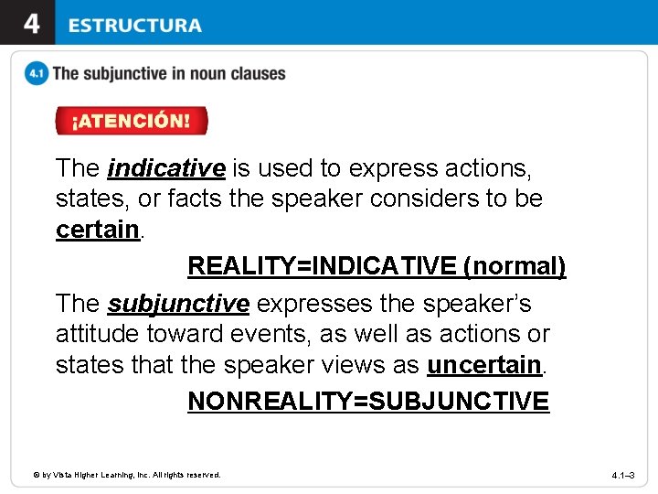 The indicative is used to express actions, states, or facts the speaker considers to