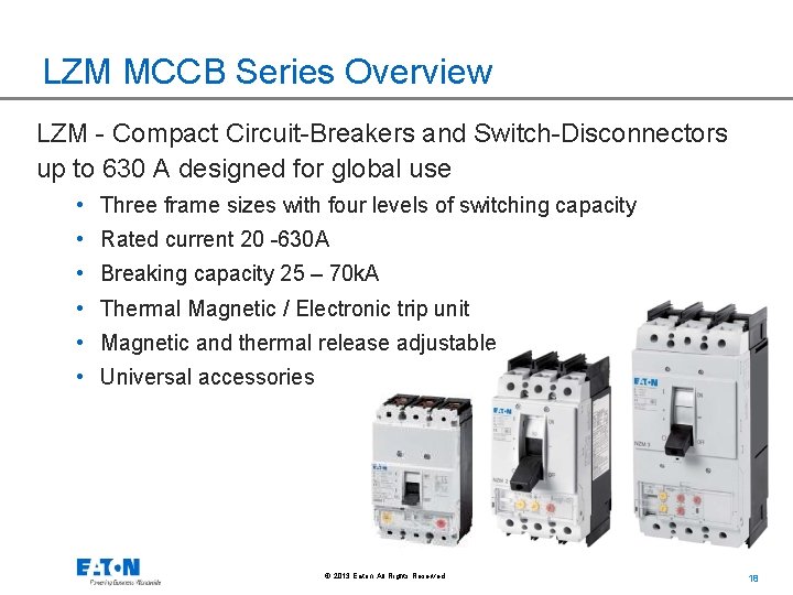 LZM MCCB Series Overview LZM - Compact Circuit-Breakers and Switch-Disconnectors up to 630 A