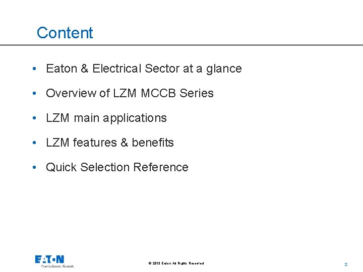 Content • Eaton & Electrical Sector at a glance • Overview of LZM MCCB