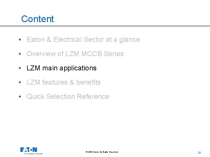 Content • Eaton & Electrical Sector at a glance • Overview of LZM MCCB