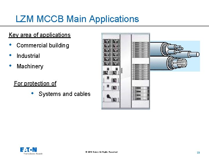 LZM MCCB Main Applications Key area of applications • • • Commercial building Industrial