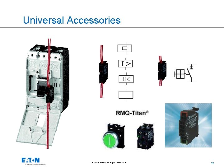 Universal Accessories © 2013 Eaton. All Rights Reserved. 27 
