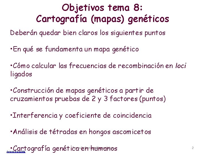 Objetivos tema 8: Cartografía (mapas) genéticos Deberán quedar bien claros los siguientes puntos •