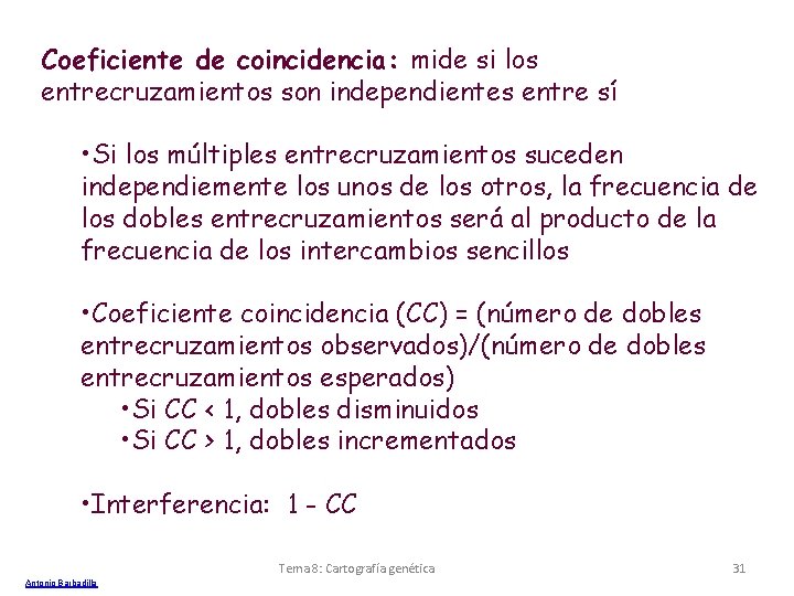 Coeficiente de coincidencia: mide si los entrecruzamientos son independientes entre sí • Si los