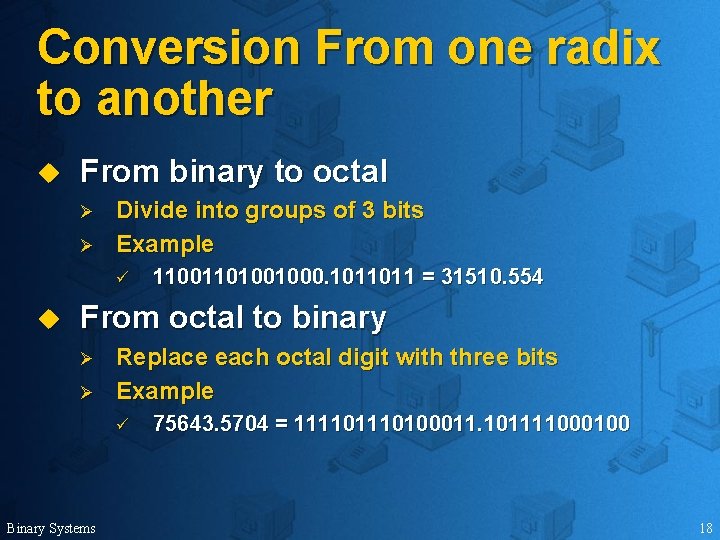 Conversion From one radix to another u From binary to octal Ø Ø Divide