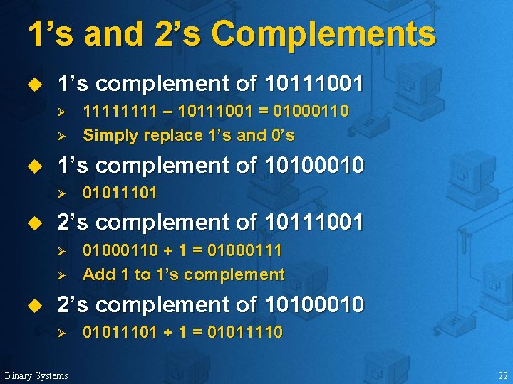 1’s and 2’s Complements u 1’s complement of 10111001 Ø Ø u 1’s complement